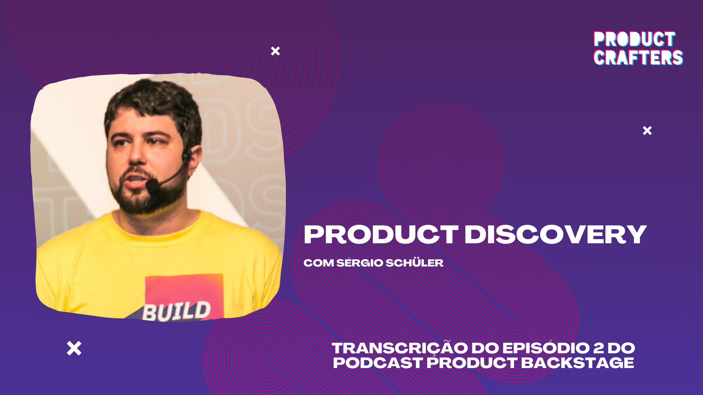 Product Discovery com Sérgio Schüler | Episódio 2 do Podcast Product Backstage