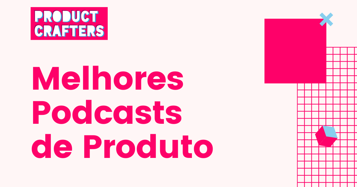 Os melhores Podcasts de Produto brasileiros